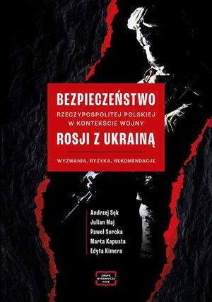 Bezpieczeństwo Rzeczypospolitej Polskiej w kontekście wojny Rosji z Ukrainą. Wyzwania, ryzyka, rekomendacje – ebook