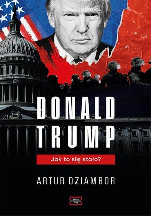 Donald Trump. Jak to się stało? – ebook