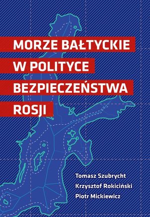 Morze Bałtyckie w polityce bezpieczeństwa Rosji – ebook