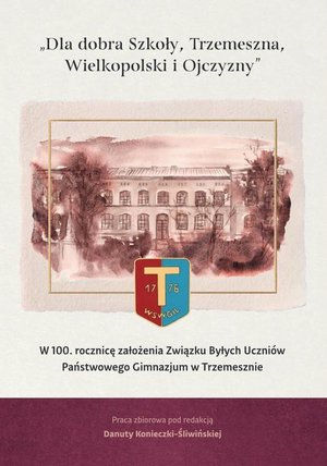 Dla dobra Szkoły, Trzemeszna, Wielkopolski i Ojczyzny – ebook