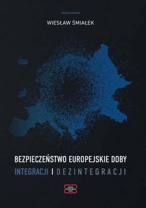Bezpieczeństwo europejskie doby integracji i dezintegracji – ebook