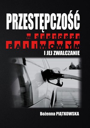 Przestępczość w sektorze paliwowym i jej zwalczanie – ebook