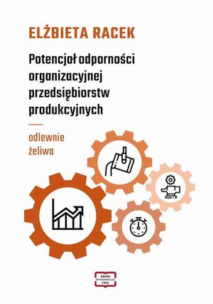 Potencjał odporności organizacyjnej przedsiębiorstw produkcyjnych - odlewnie żeliwa – ebook