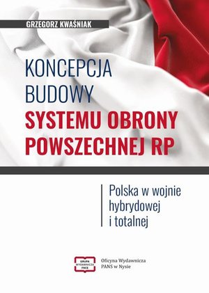 Koncepcja budowy systemu obrony powszechnej RP. Polska w wojnie hybrydowej i totalnej – ebook