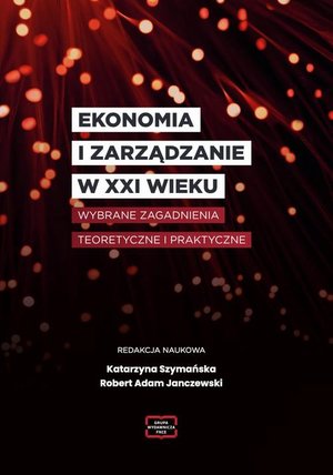 EKONOMIA I ZARZĄDZANIE W XXI WIEKU Wybrane zagadnienia teoretyczne i praktyczne – ebook