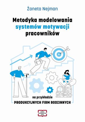 Metodyka modelowania systemów motywacji pracowników na przykładzie PRODUKCYJNYCH FIRM RODZINNYCH – ebook