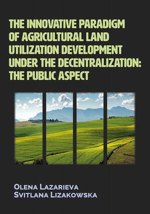 The innovative paradigm of agricultural land-utilization development under the decentralization: The public aspect – ebook