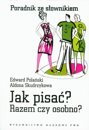 Jak pisać? Razem czy osobno? Poradnik ze słownikiem – ebook
