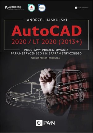 AutoCAD 2020 / LT 2020 (2013+) Podstawy projektowania parametrycznego i nieparametrycznego. Wersja polska i angielska. – ebook