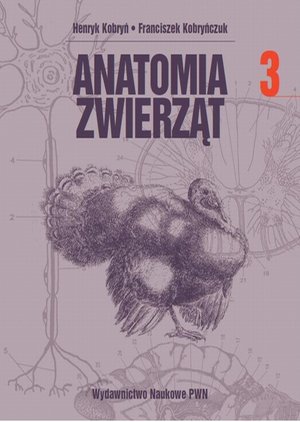 Anatomia zwierząt, t. 3: Gruczoły dokrewne, układ nerwowy, narządy zmysłów, powłoka wspólna i anatomia ptaków – ebook
