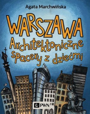 Warszawa. Architektoniczne spacery z dziećmi – ebook