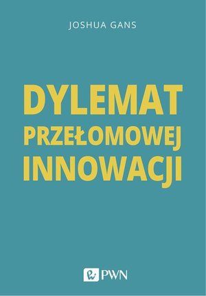 Dylemat przełomowej innowacji – ebook