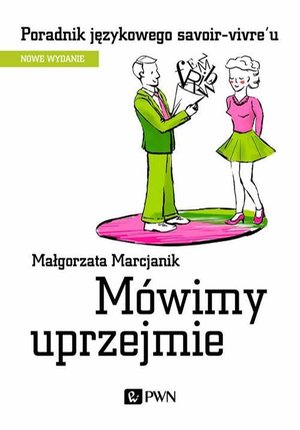 Mówimy uprzejmie: Poradnik językowego savoir-vivre´u – ebook