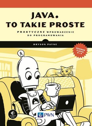 Java, to takie proste: Praktyczne wprowadzenie do programowania – ebook