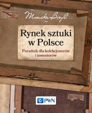 Rynek sztuki w Polsce: Przewodnik dla kolekcjonerów i inwestorów – ebook