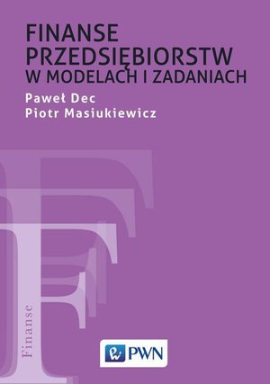 Finanse przedsiębiorstw w modelach i zadaniach – ebook