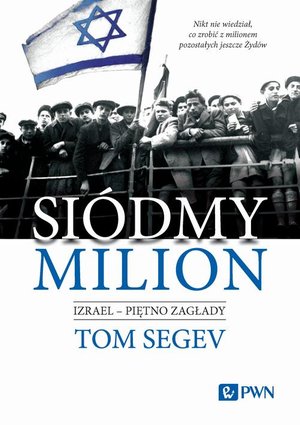Siódmy milion: Izrael - piętno Zagłady – ebook