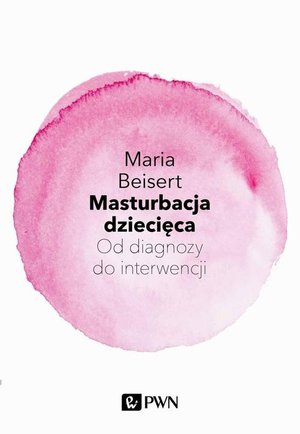Masturbacja dziecięca: Od diagnozy do interwencji – ebook