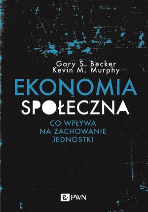 EKONOMIA SPOŁECZNA: Co wpływa na zachowanie jednostki – ebook