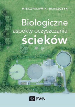 Biologiczne aspekty oczyszczania ścieków – ebook