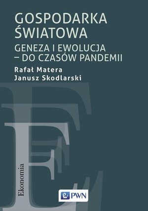 Gospodarka światowa: Geneza i ewolucja - do czasów pandemii – ebook