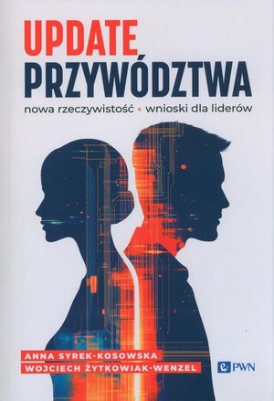 Update przywództwa. Nowa rzeczywistość. Wnioski dla liderów – ebook
