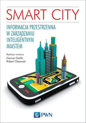 Smart City. Informacja przestrzenna w zarządzaniu inteligentnym miastem. – ebook