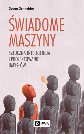 Świadome maszyny: Sztuczna inteligencja i projektowanie umysłów – ebook