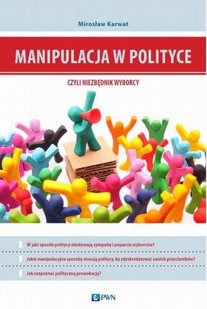 Manipulacja w polityce - niezbędnik wyborcy – ebook
