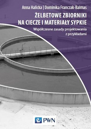 Żelbetowe zbiorniki na ciecze i materiały sypkie: Współczesne zasady projektowania z przykładami – ebook