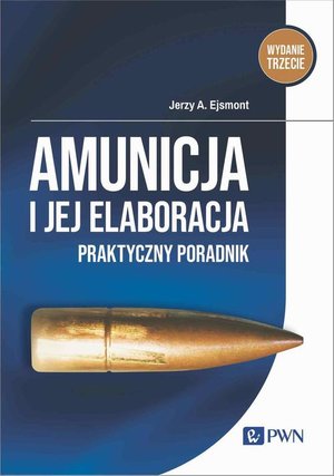 Amunicja i jej elaboracja: Praktyczny poradnik – ebook