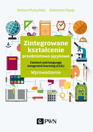 Zintegrowane kształcenie przedmiotowo-językowe: Content and language integrated learning (CLIL). Wprowadzenie – ebook