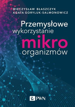 Przemysłowe wykorzystanie mikroorganizmów – ebook