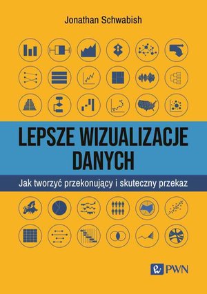 Lepsze wizualizacje danych: Jak tworzyć przekonujący i skuteczny przekaz – ebook