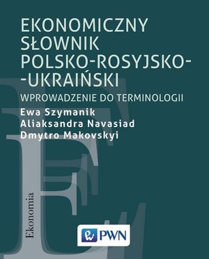 Ekonomiczny słownik polsko-rosyjsko-ukraiński: Wprowadzenie do terminologii – ebook