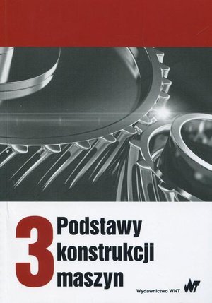 Podstawy konstrukcji maszyn Tom 3 – ebook