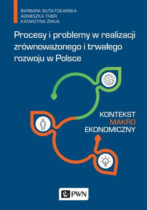 Procesy i problemy w realizacji zrównoważonego i trwałego rozwoju w Polsce. Kontekst makroekonomiczny – ebook