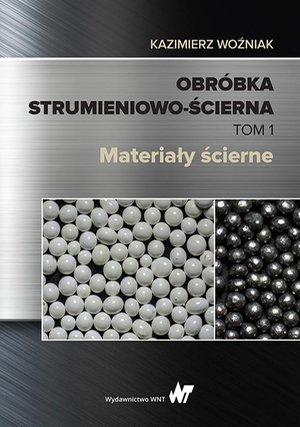 Obróbka strumieniowo-ścierna. Tom 1: Materiały ścierne – ebook