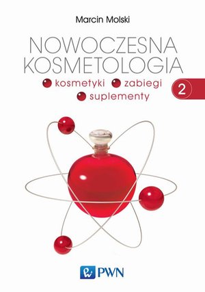 Nowoczesna kosmetologia. Tom 2: Kosmetyki, zabiegi, suplementy – ebook