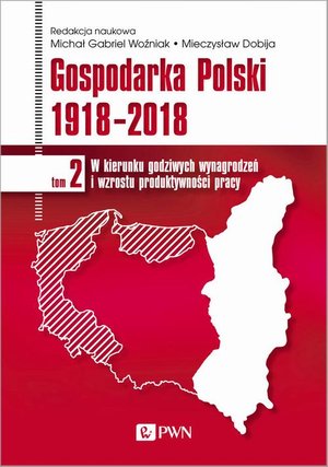 Gospodarka Polski 1918-2018 tom 2: W kierunku godziwych wynagrodzeń i wzrostu produktywności pracy – ebook
