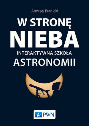 W stronę nieba: Interaktywna szkoła astronomii – ebook