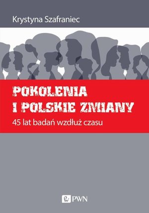 Pokolenia i polskie zmiany. 45 lat badań wzdłuż czasu – ebook