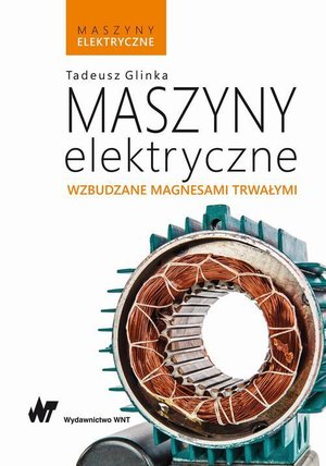 Maszyny elektryczne wzbudzane magnesami trwałymi – ebook