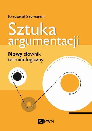 Sztuka argumentacji. Nowy słownik terminologiczny – ebook