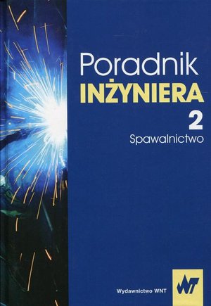 Poradnik inżyniera Tom 2: Spawalnictwo – ebook