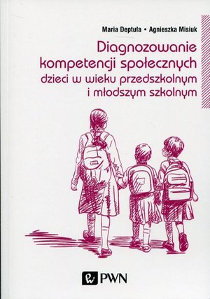 Diagnozowanie kompetencji społecznych: Dzieci w wieku przedszkolnym i młodszym szkolnym – ebook