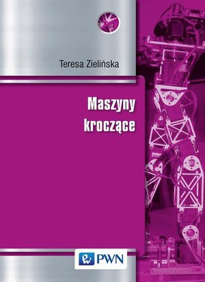 Maszyny kroczące. Podstawy, projektowanie, sterowanie i wzorce biologiczne – ebook
