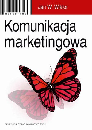 Komunikacja marketingowa. Modele, struktury, formy przekazu – ebook