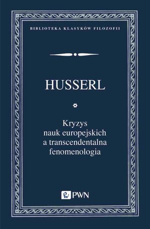 Kryzys nauk europejskich a transcendentalna fenomenologia: Wprowadzenie do fenomenologicznej filozofii – ebook