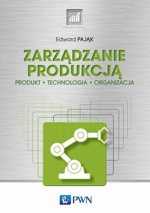 Zarządzanie produkcją Produkt, technologia, organizacja – ebook